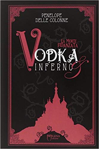 Vodka&Inferno - La Morte Fidanzata vol1 Book Cover