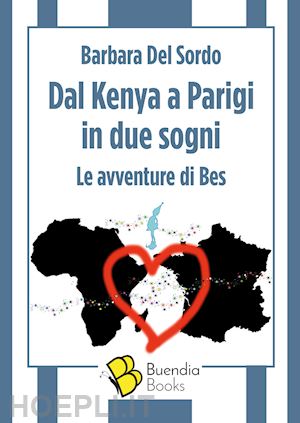 Dal Kenya a Parigi in due sogni. Le avventure di Bess Book Cover