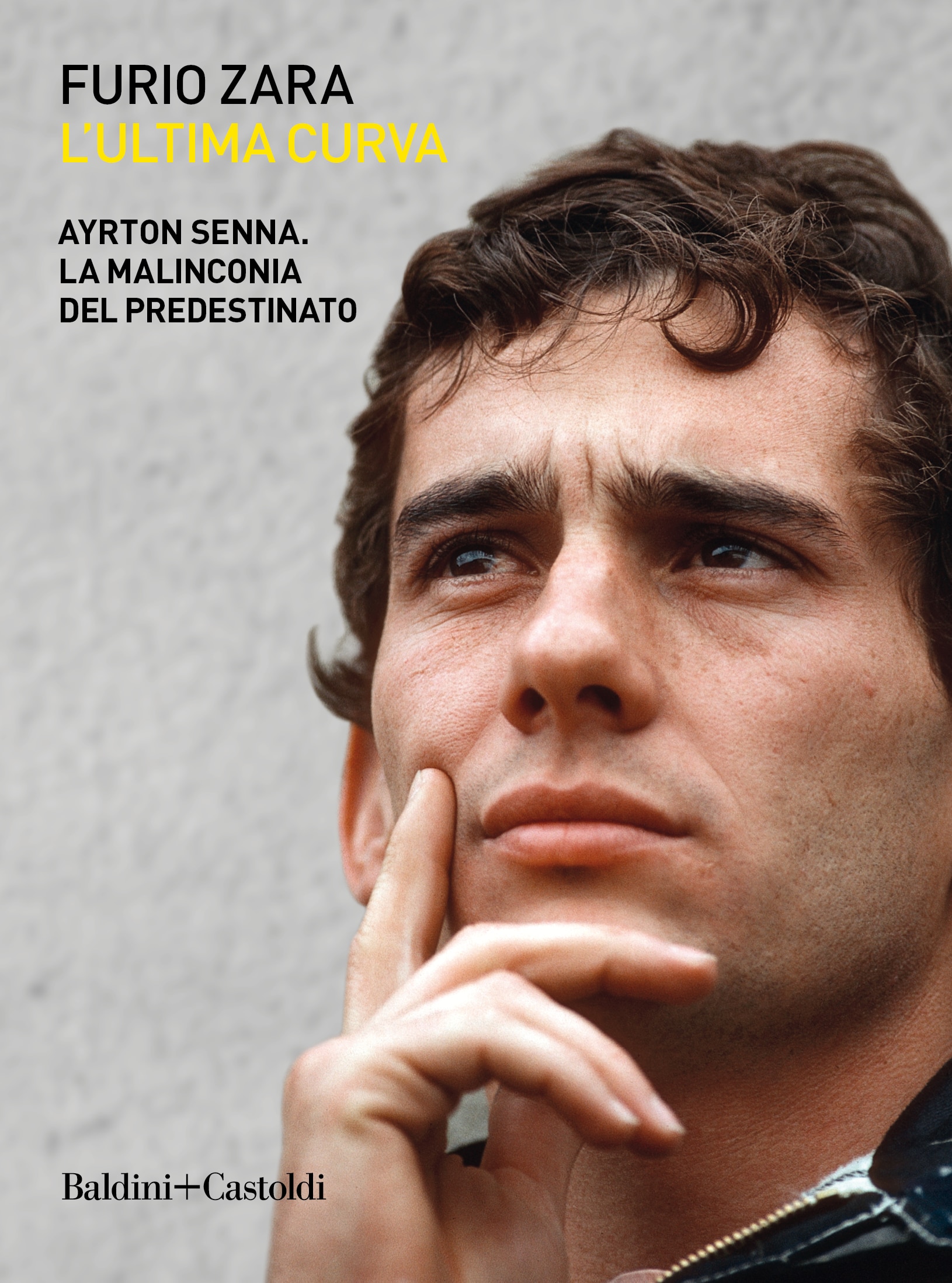 L'ultima curva. Ayrton Senna. La malinconia del predestinato Book Cover