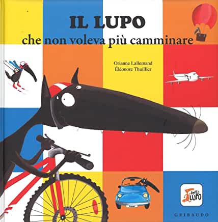 Il lupo che non voleva più camminare Book Cover