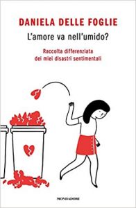 Daniela Delle Foglie, L'amore va nell'umido?, Mondadori