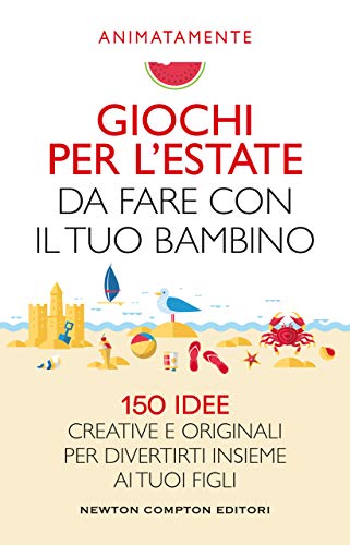 Giochi per l'estate da fare con il tuo bambino