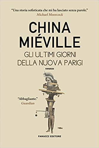 Gli ultimi giorni della nuova Parigi di China Miéville