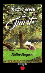 Matteo Magnani, Beati i poveri di spirito, Io Me Lo Leggo