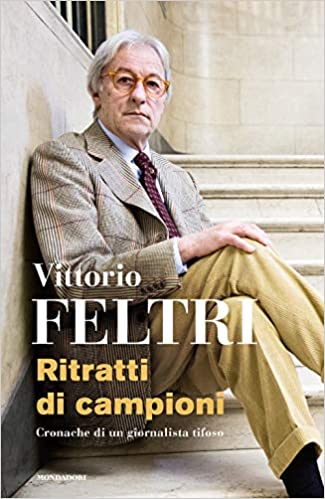 Sport Mondadori Ritratti di campioni, Cronache di un giornalista tifoso Vittorio Feltri