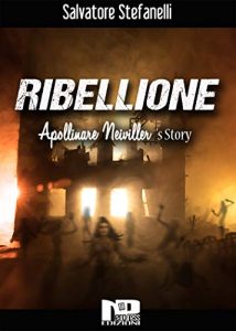 Ribellione - Apollinare Neiviller's Story