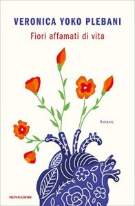 fiori affamati di vita Veronica Yoko Plebani 
