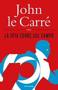 John Le Carré - la spia corre sul campo