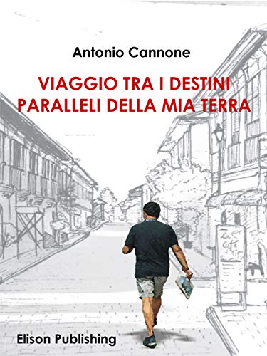 Viaggio tra i destini paralleli della mia terra di Antonio Cannone