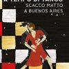 A tempo di tango, scacco matto a Buenos Aires
