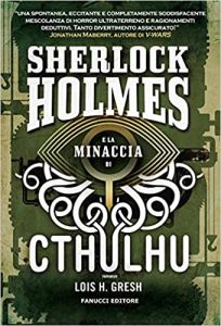 Sherlock Holmes e la minaccia di Cthulhu di Lois Harriet Gresh