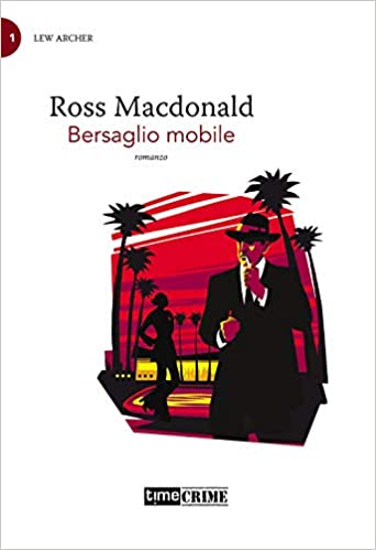 Bersaglio mobile di Ross Macdonald: 3 libro time crime
