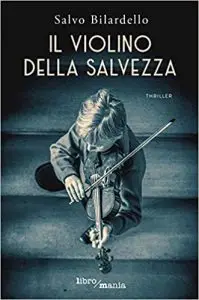 Il violino della salvezza di Salvo Bilardello