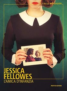 Jessica Fellowes, L'amica d'infanzia, mondadori