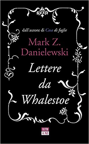 Marc Z. Danielewski Lettere da Whalestoe