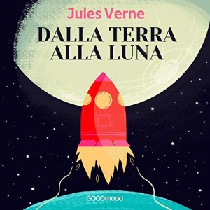 Dalla terra alla luna di Jules Verne
