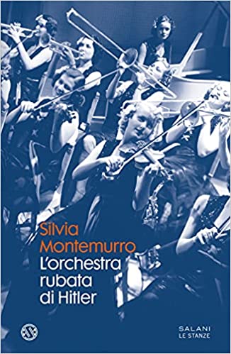 L'orchestra rubata di Hitler di Silvia Montemurro
