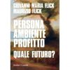 Persona Ambiente Profitto Quale futuro di Giovanni Maria e Maurizio Flick