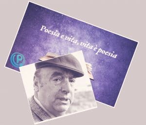Prenditi tempo, Pablo Neruda