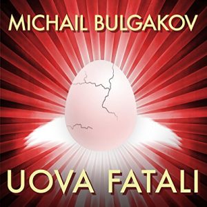 Uova fatali di Michail Bulgakov