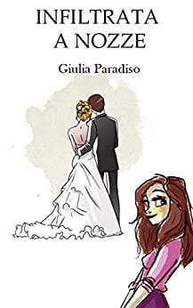 Infiltrata a nozze, Giulia Paradiso