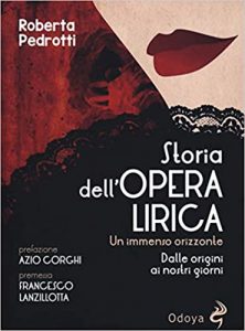 Roberta Pedrotti, Storia dell'opera lirica. Un immenso orizzonte. Dalle origini ai giorni nostri