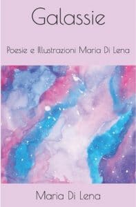 Maria Di Lena, Galassie. Poesie e illustrazioni