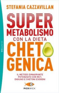 Supermetabolismo con la dieta Chetogenica di Stefania Cazzavillan