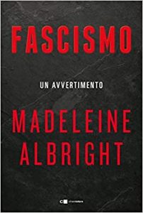 Fascismo. Un avvertimento di Madeleine Albright