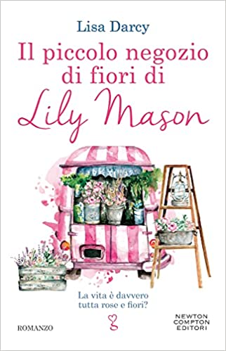 il piccolo negozio di fiori di lily mason lisa darcy newton compton editore