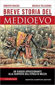 Breve storia del Medioevo di Roberto Roveda e Michele Pellegrini newton compton