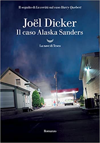 Joël Dicker il caso alaska sanders la nave di teseo classifica die libri più venduti di agosto 2022