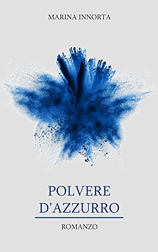 polvere d'azzurro Marina Innorta independently published