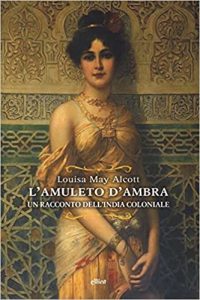 Louisa May Alcott l'amuleto d'ambra elliot piccole donne