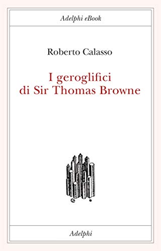 Roberto Calasso i geroglifici di sir thomas browne