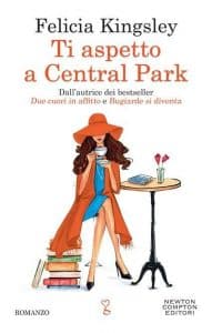 Ti aspetto a Central Park Felicia Kingsley Newton Compton