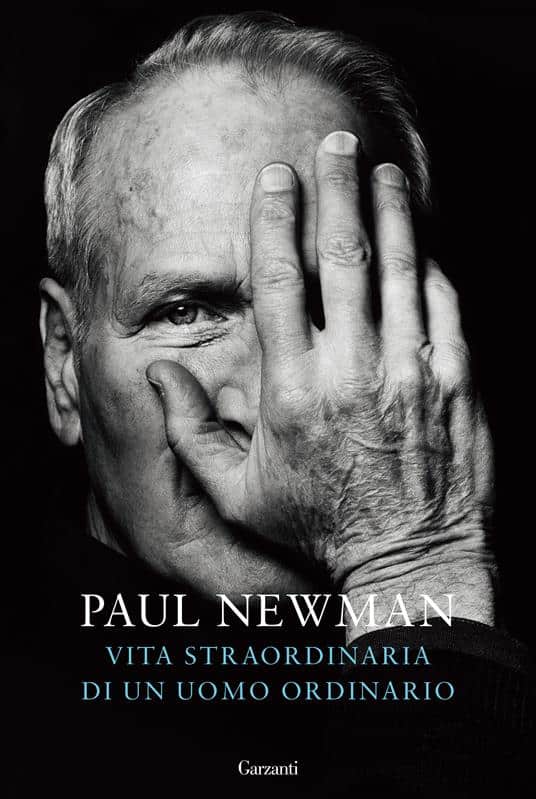Vita straordinaria di un uomo ordinario Paul Newman Garzanti