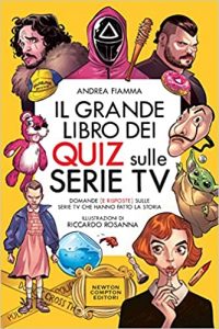 Il grande libro dei quiz sulle serie TV di Andrea Fiamma newton compton 