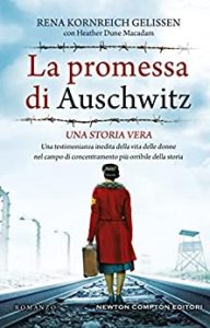 La promessa di Auschwitz di Rena Kornreich Gelissen e Heather Dune Macadam newton compton 