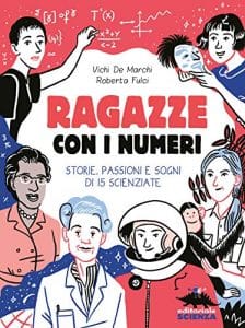 Ragazze con i numeri. Storie, passioni e sogni di 15 scienziate vichi de marchi