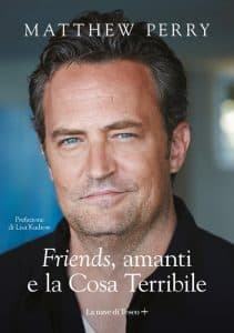 friends, amanti e la cosa terribile matthew perry la nave di teseo