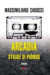 arcadia strade di piombo massimiliano carocci leone editore