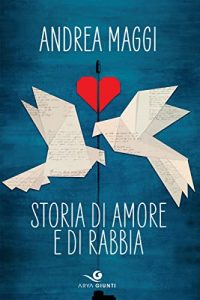 storia di amore e di rabbia andrea maggi arya giunti