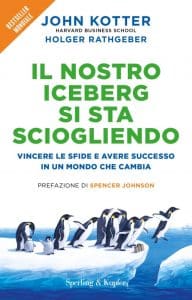 il nostro iceberg si sta sciogliendo John Kotter, Holger Rathgeber sperling & kupfer