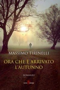 ora che è arrivato l'autunno massimo tirinelli leone editore