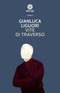 Vite di traverso di Gianluca Liguori (Alter Ego)