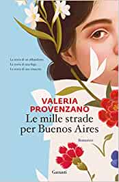 Le mille strade per Buenos Aires Valeria Provenzano Garzanti