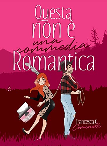 Francesca C. Cominelli questa non è una commedia romantica