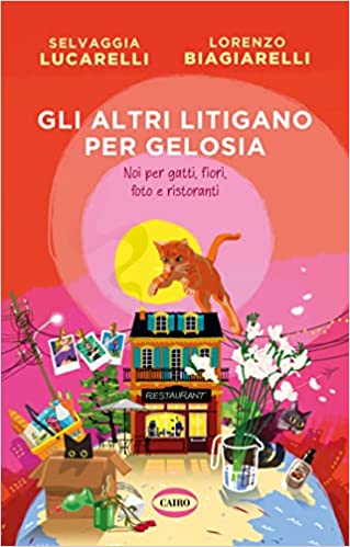 gli altri litigano per gelosia selvaggia lucarelli lorenzo biagiarelli cairo editore