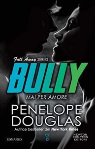 Bully mai per amore di Penelope Douglas newton compton